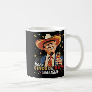 Mexican Make Cinco De Mayo Great Again Funny Coffee Mug