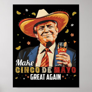 Mexican Make Cinco De Mayo Great Again Funny Poster