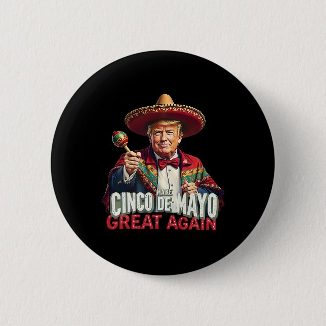 Mexican Make Cinco De Mayo Great Again Funny Trump Button (Front)