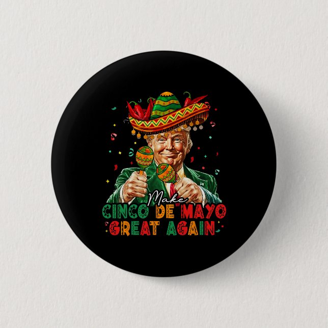 Mexican Make Cinco De Mayo Great Again Funny Trump Button (Front)