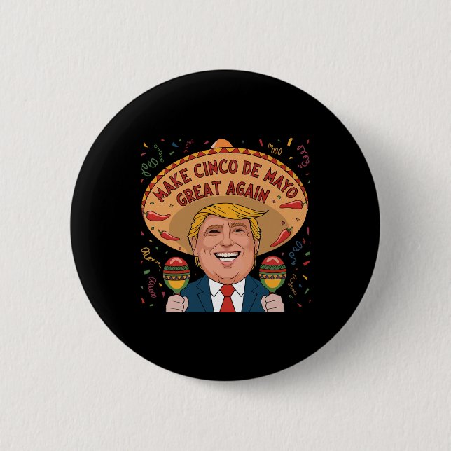 Mexican Make Cinco De Mayo Great Again Funny Trump Button (Front)