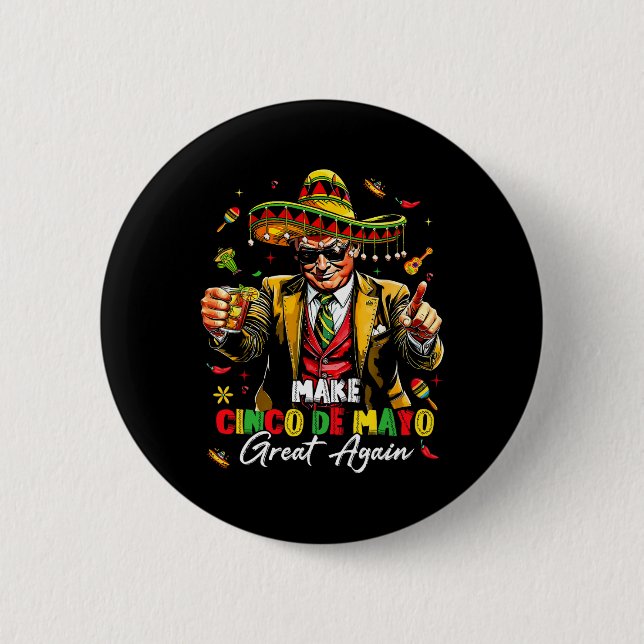 Mexican Make Cinco De Mayo Great Again Funny Trump Button (Front)
