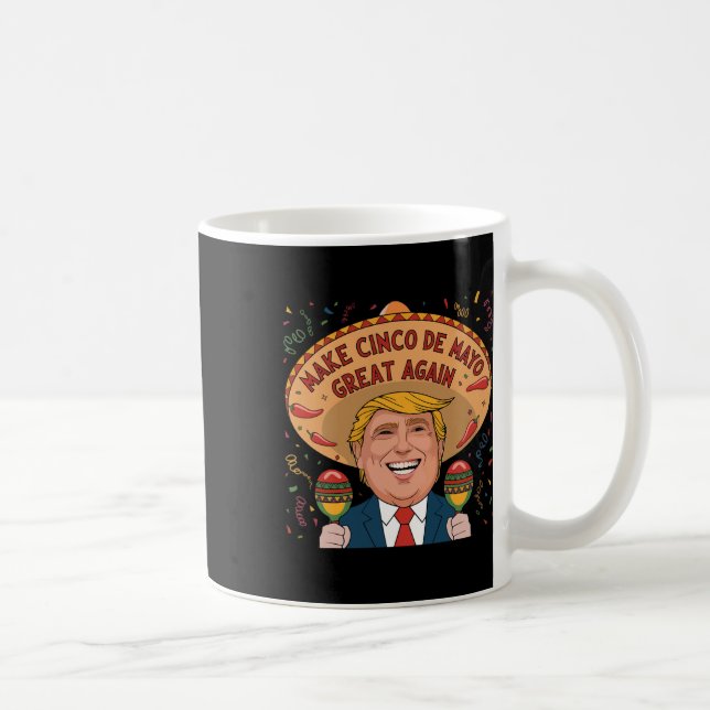 Mexican Make Cinco De Mayo Great Again Funny Trump Coffee Mug (Right)