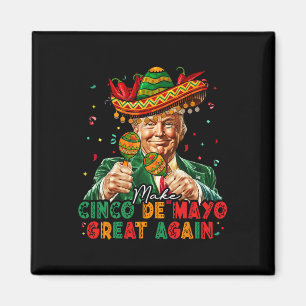 Mexican Make Cinco De Mayo Great Again Funny Trump Magnet