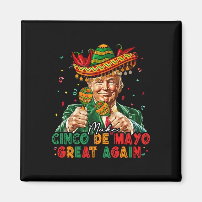Mexican Make Cinco De Mayo Great Again Funny Trump Magnet (Front)