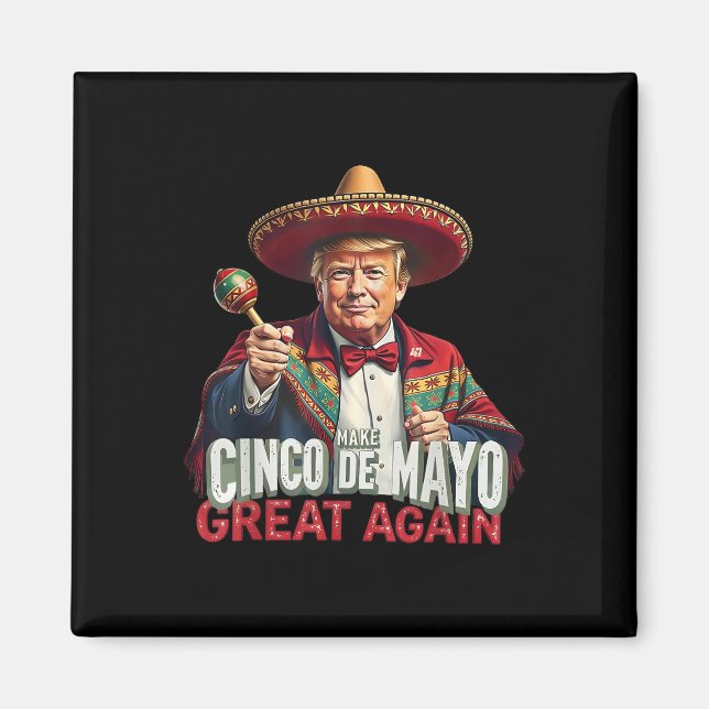 Mexican Make Cinco De Mayo Great Again Funny Trump Magnet (Front)