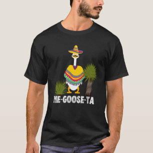 Mexican ME GOOSE TA Me Gusta pun T-Shirt