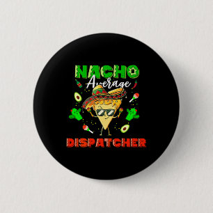 Mexican Nacho Average Dispatcher Button