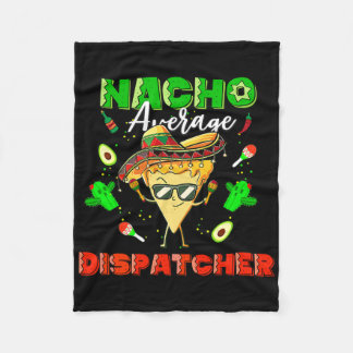 Mexican Nacho Average Dispatcher  Fleece Blanket