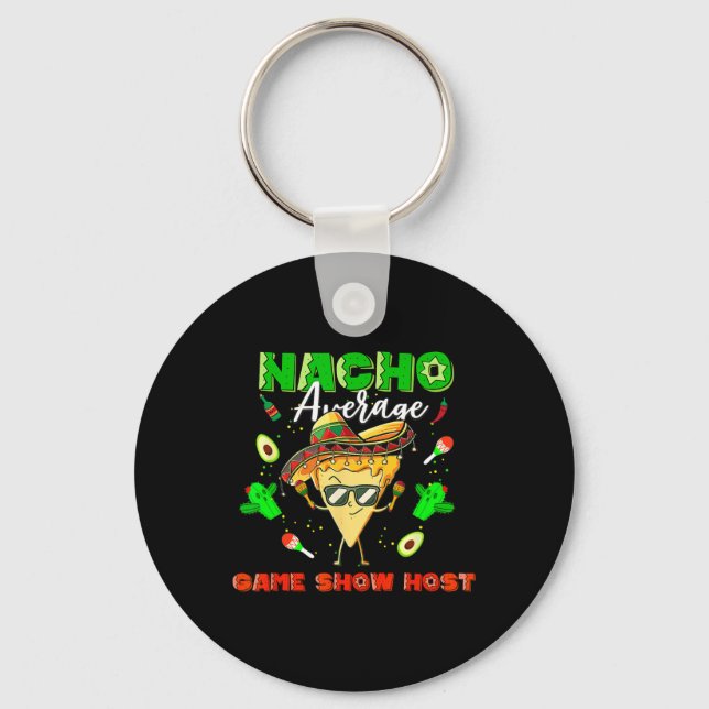 Mexican Nacho Average Game Show Host  Keychain (Front)