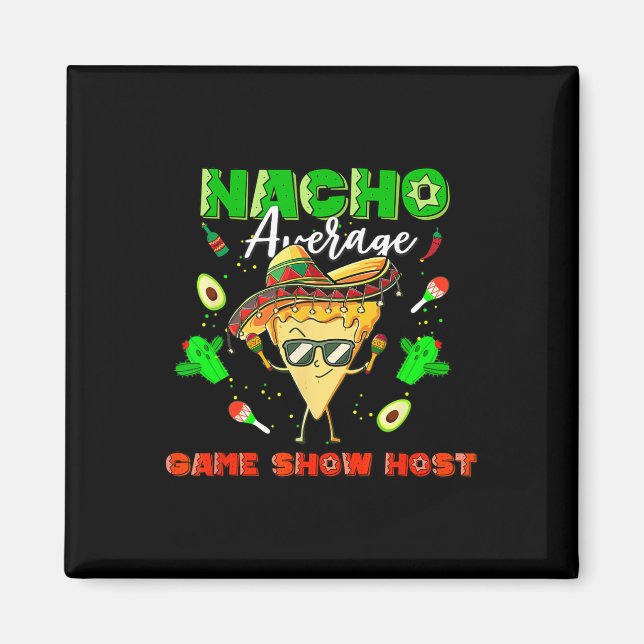 Mexican Nacho Average Game Show Host  Magnet (Front)