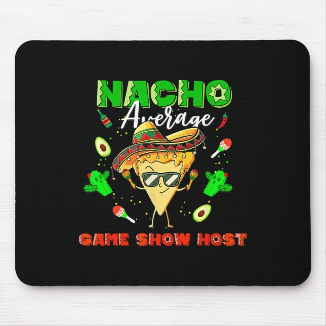 Mexican Nacho Average Game Show Host  Mouse Pad (Front)