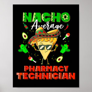 Mexican Nacho Average Pharmacy Technician Poster