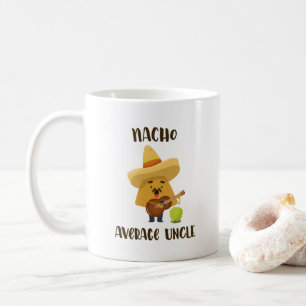 Mexican Nacho Average Uncle Funny Mug