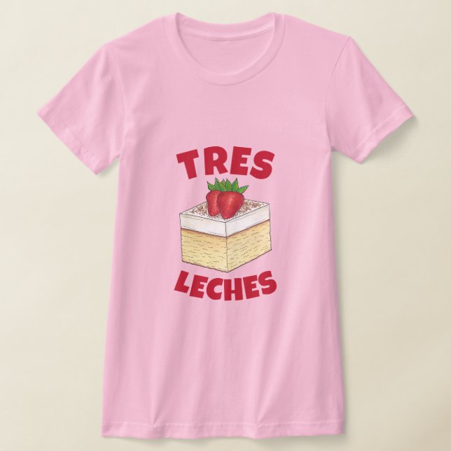 Mexican Pastel de Tres Leches Cake Baking Dessert T-Shirt (Laydown)