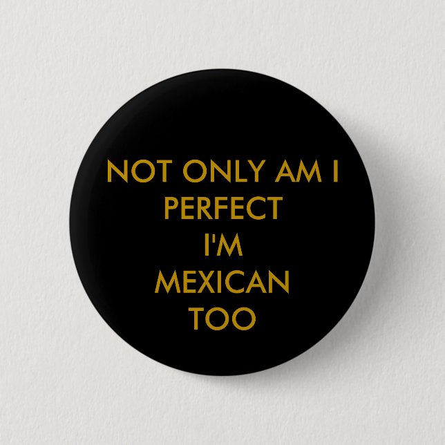 mexican perfection pinback button (Front)
