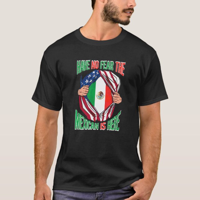 Mexican Pride American Flag Have No Fear The Mexic T-Shirt (Front)