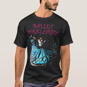 Mexican raditional Ballet Folklorico T-Shirt
