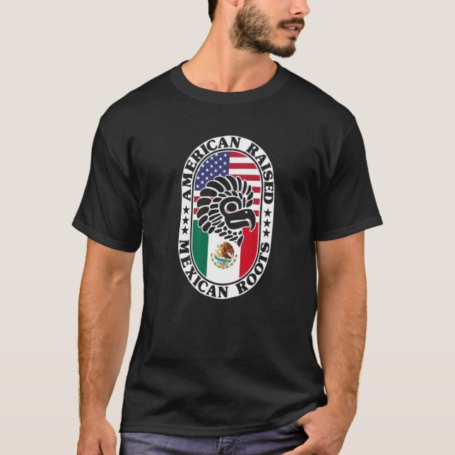 Mexican Roots American Raised Proud Mexico Flag US T-Shirt (Front)