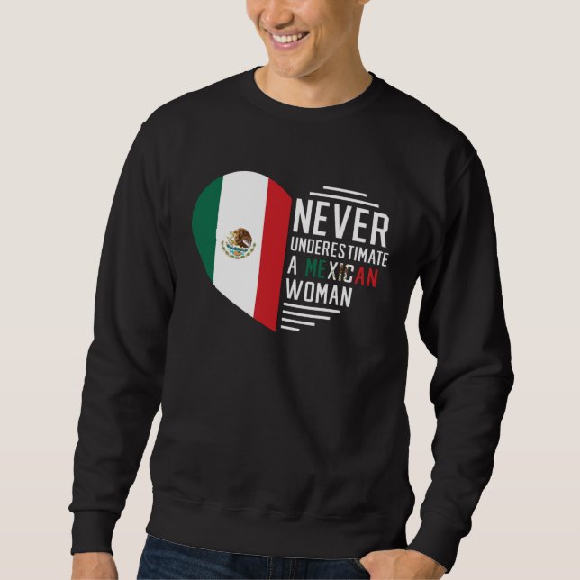 Mexican Roots Never Underestimate A Mexican Woman  Sweatshirt (Front)