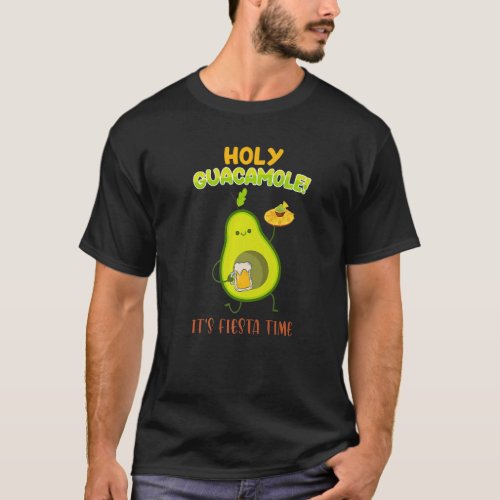 Mexican Saying Holy Guacamole Its Fiesta Time Avoc T_Shirt