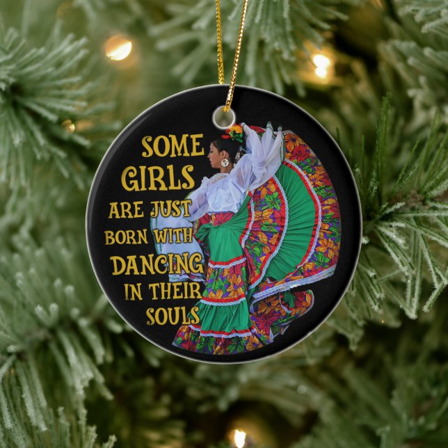 Mexican Some Girls Are Just Born With Dancing  Ceramic Ornament (Tree)