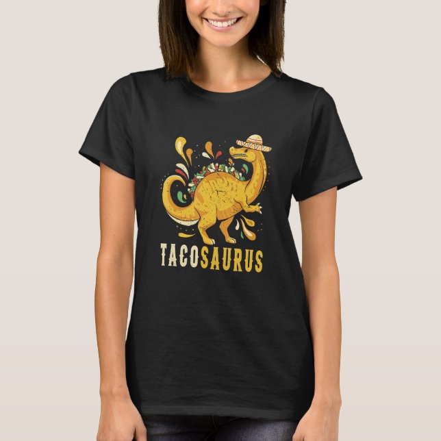 Mexican taco dinosaur Mexican dinosaur and quote T T-Shirt (Front)