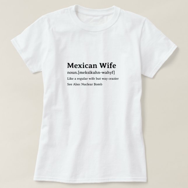 Mexican Wife Funny Dictionary Definition T-Shirt (Design Front)
