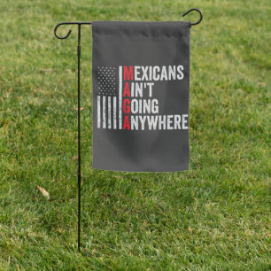 Mexicans Ain't Going Anywhere American Garden Flag