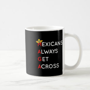 Mexicans Always Get Across Funny Liberal Democrat  Coffee Mug