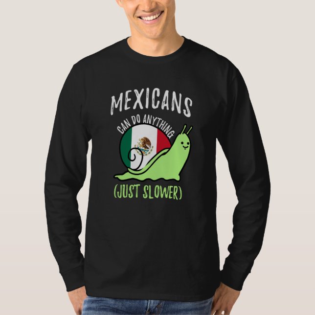 Mexicans Can Do Anything Just Slower Mexico T-Shirt (Front)