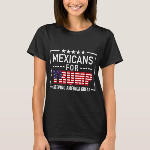 Mexicans For Trump Hispanic Conservative Trump 202 T_Shirt