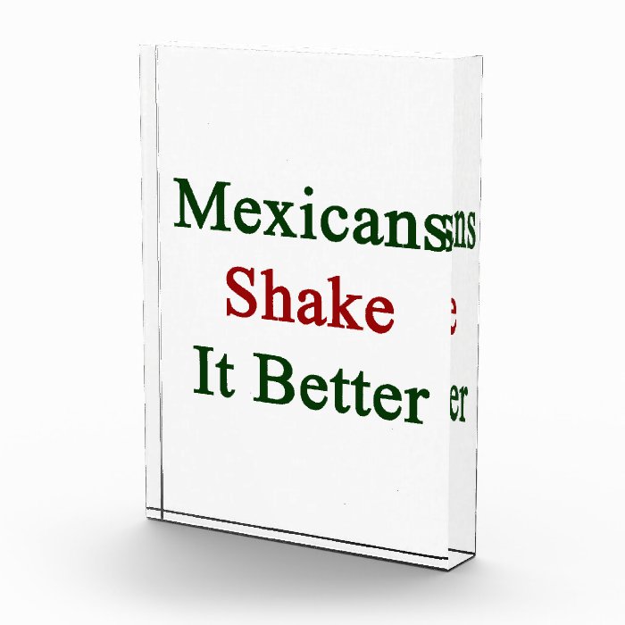 Mexicans Shake It Better Awards