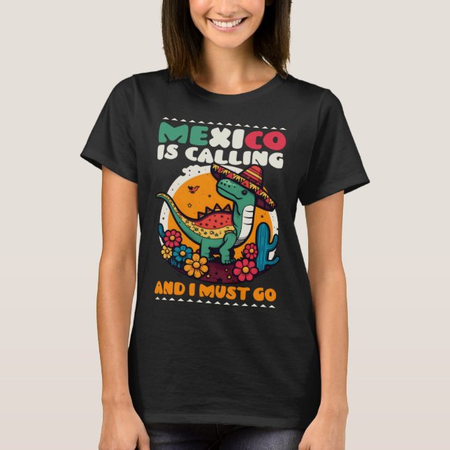 Mexico Calling Cinco De Mayo T-Shirt (Front)