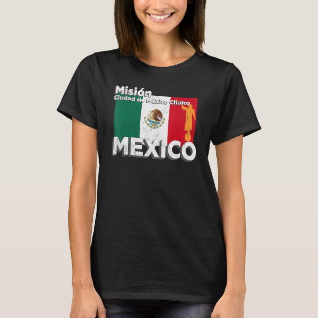 Mexico CDMX Chalco LDS Mission Missionary T-Shirt (Front)