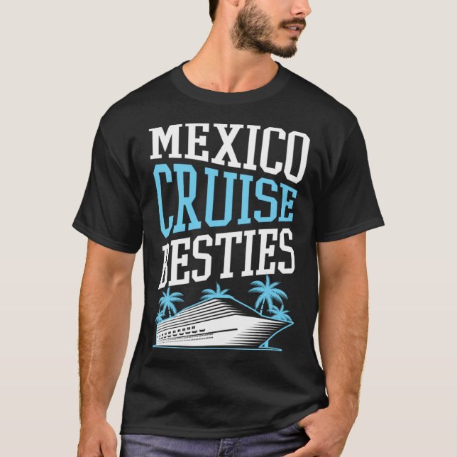 Mexico Cruise Besties Matching Cruise Ship Vacatio T-Shirt (Front)