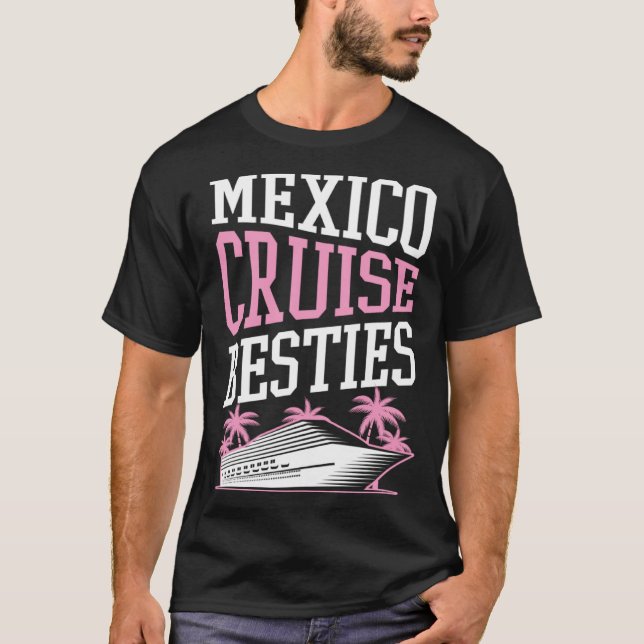 Mexico Cruise Besties Matching Cruise Ship Vacatio T-Shirt (Front)