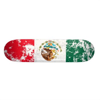Mexico Distressed Flag Skateboard by LifeEmbellished at Zazzle