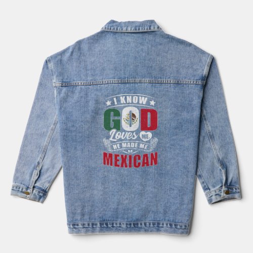 Mexico Flag God Loves Me  Mexicans  Denim Jacket