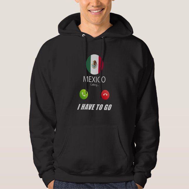 Mexico Flag Souvenir Mexico Is Calling Is Calling Hoodie (Front)