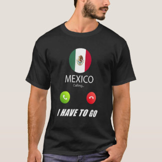 Mexico Flag Souvenir Mexico Is Calling Is Calling T-Shirt