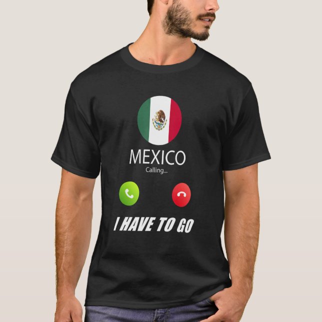 Mexico Flag Souvenir Mexico Is Calling Is Calling T-Shirt (Front)