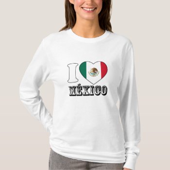 Mexico Heart Long Sleeve For Women T-shirt by shirts4girls at Zazzle