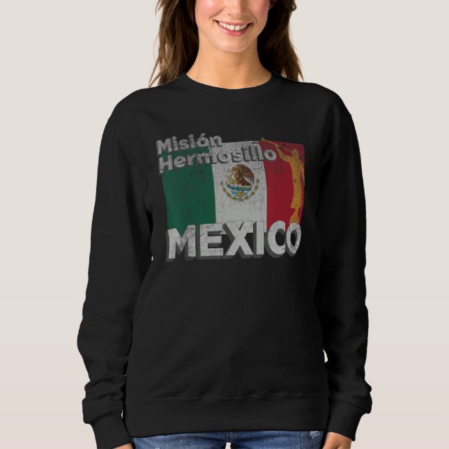 Mexico Hermosillo LDS Mission Missionary Sweatshirt (Front)