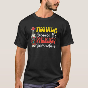Mexico Mexican Festival Tequila Drinker Cinco de M T-Shirt