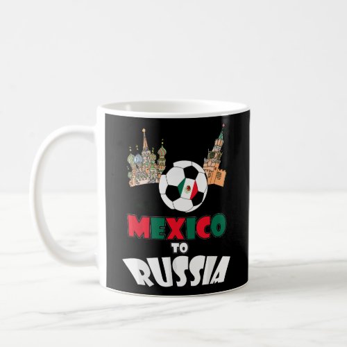 Mexico National Soccer Team to Russia  Coffee Mug