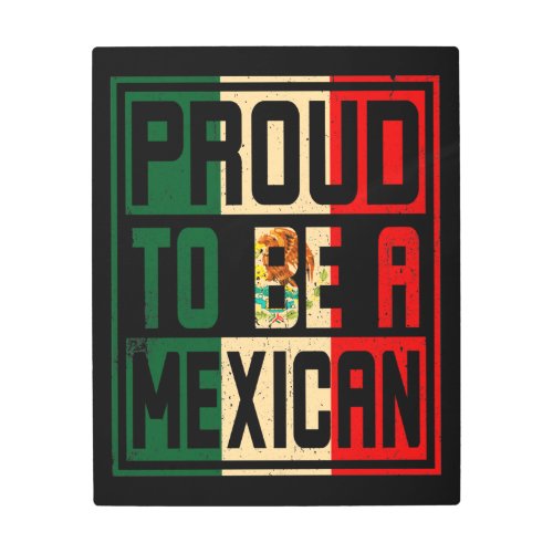 Mexico Proud to be a Mexican Flag Mexico Metal Print