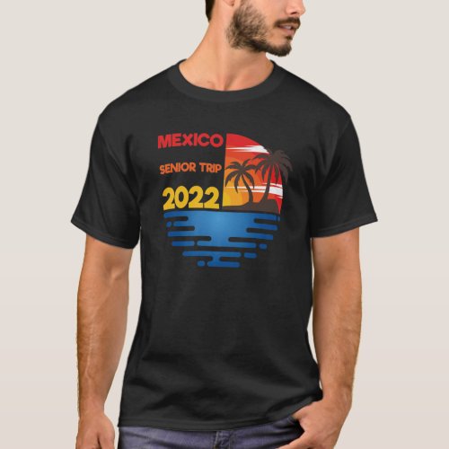 Mexico Senior Trip 2022 Matchig Group Design T_Shirt