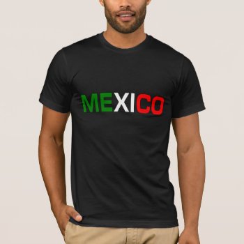 Mexico Shirt by calroofer at Zazzle