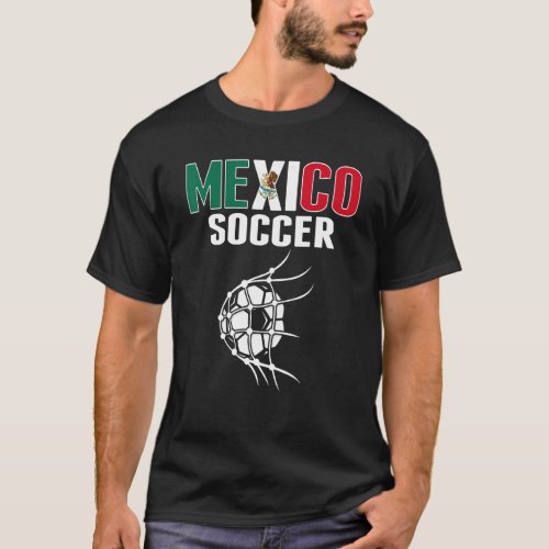 Mexico Soccer Ball In Net Goal  Mexican Football S T_Shirt